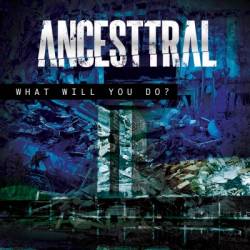 Ancesttral : What Will You Do?